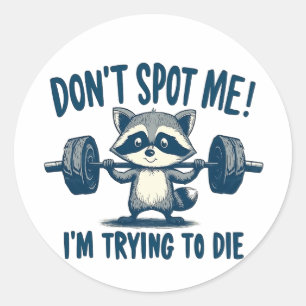 Don't Spot Me, I'm Trying Funy Fitness Racoon Classic Round Sticker