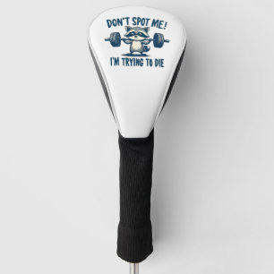 Don't Spot Me, I'm Trying Funy Fitness Racoon Golf Head Cover