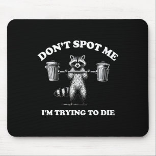 Don't Spot Me I'm Trying To Die1  Mouse Mat