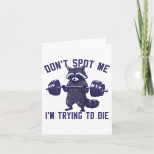Don't Spot Me I'm Trying To Die Bodybuilding Lifti Card