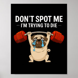 Don't Spot Me I'm Trying To Die Dog Bodybuilding L Poster