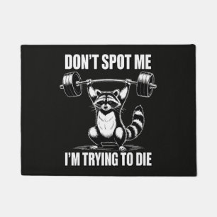 Dont Spot Me Im Trying to Die Doormat