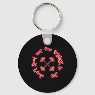 Don't Spot Me I'm Trying To Die Gym Bodybuilding L Key Ring