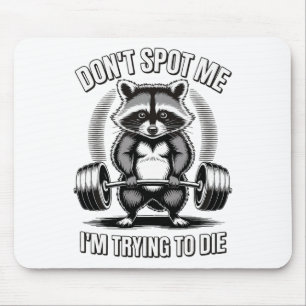 Don't Spot Me I'm Trying To Die Gym Workout 2 Mouse Mat