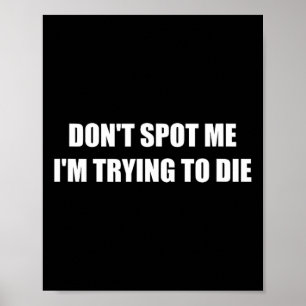 Don't Spot Me I'm Trying To Die Poster