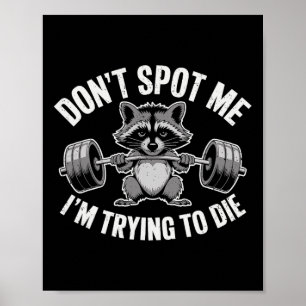 Don't Spot Me I'm Trying To Die Weightlifting Funn Poster