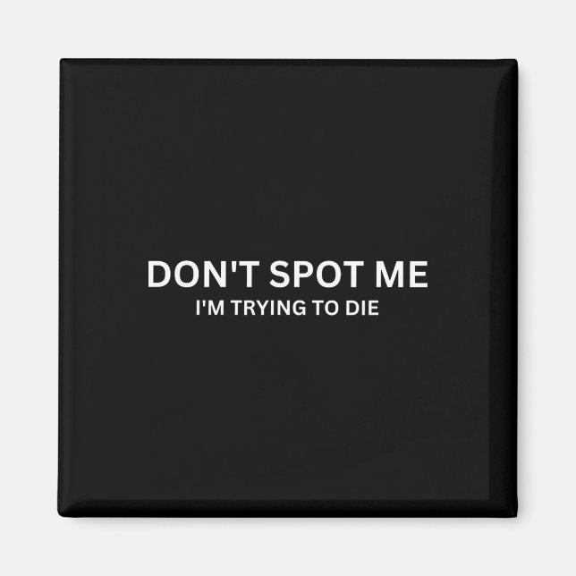 Don't Spot Me  Magnet (Front)