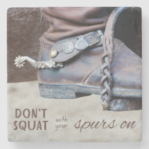 Don't Squat with Your Spurs on Southern Quotes Stone Coaster