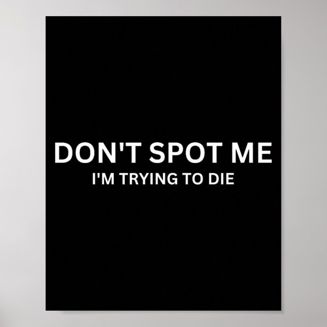 Don't St Me, I'm Trying To Die Bodybuilding Liftin Poster (Front)