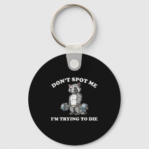 Don't St Me I'm Trying To Die Gym Racoon Key Ring