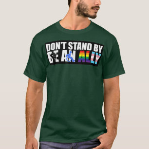 Don't Stand By Be an Ally for BLM Disabled & LGBTQ T-Shirt