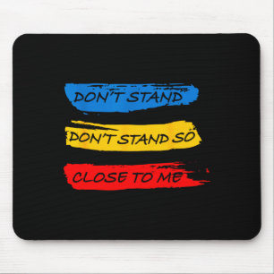 Don't Stand So Close To Me - Home Quarantine Virus Mouse Mat