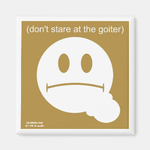 Dont Stare At The Goitre Magnet