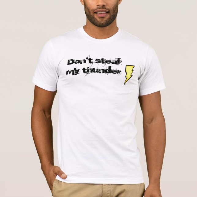 Don't Steal My Thunder T-Shirt (Front)