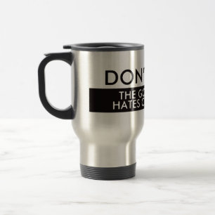Don't Steal The Government Hates Competition Travel Mug