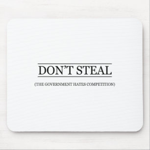 Don't Steal - The Government Hates The Competition Mouse Mat