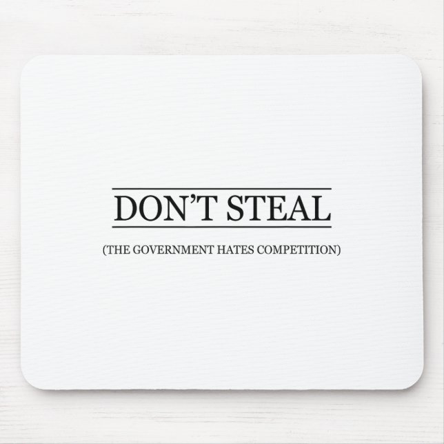 Don't Steal - The Government Hates The Competition Mouse Mat (Front)