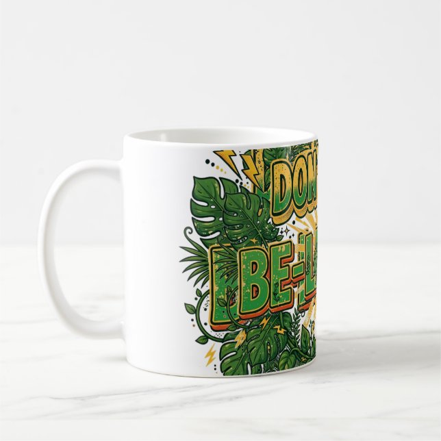 Don't Stop Be-Leafing Funny Plant Pun Coffee Mug (Left)