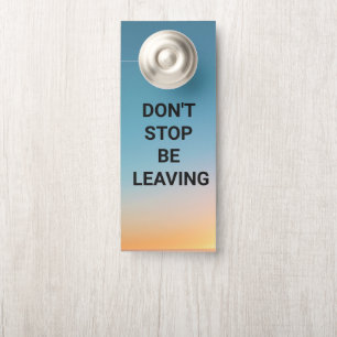 Don't Stop Be Leaving Paper Door Hanger
