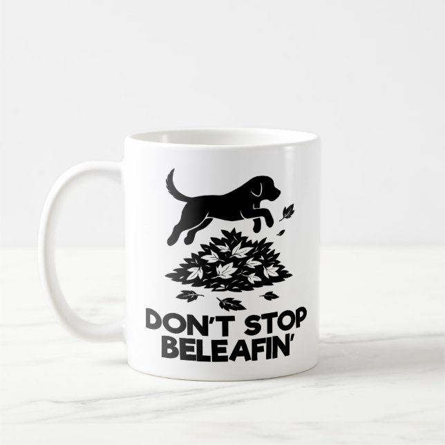 Don't Stop Beleafing Coffee Mug (Left)