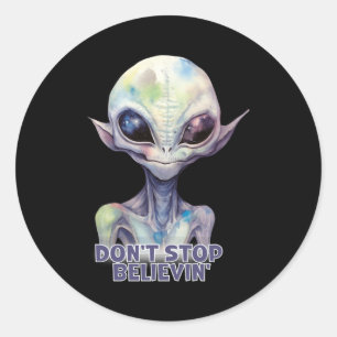 Dont Stop Believin Believe In Aliens  Classic Round Sticker