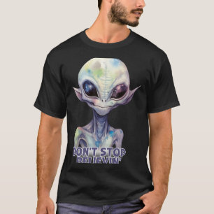Dont Stop Believin Believe In Aliens T-Shirt