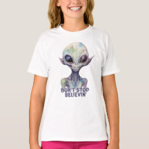Don't stop believin'  Believe in Aliens  