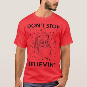 Don't Stop Believin' Christmas Santa T-Shirt