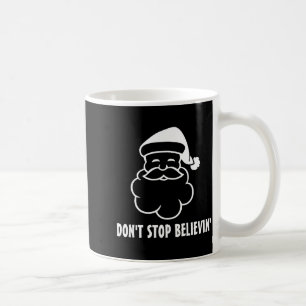 Dont Stop Believin Funny Santa Claus Coffee Mug