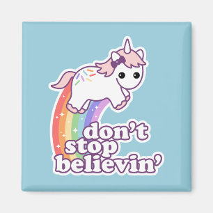 Don't Stop Believin' in Unicorns Magnet