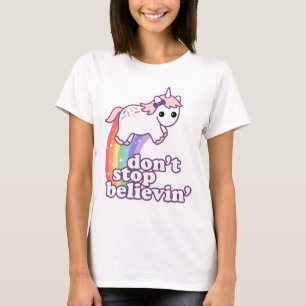 Don't Stop Believin' in Unicorns T-Shirt