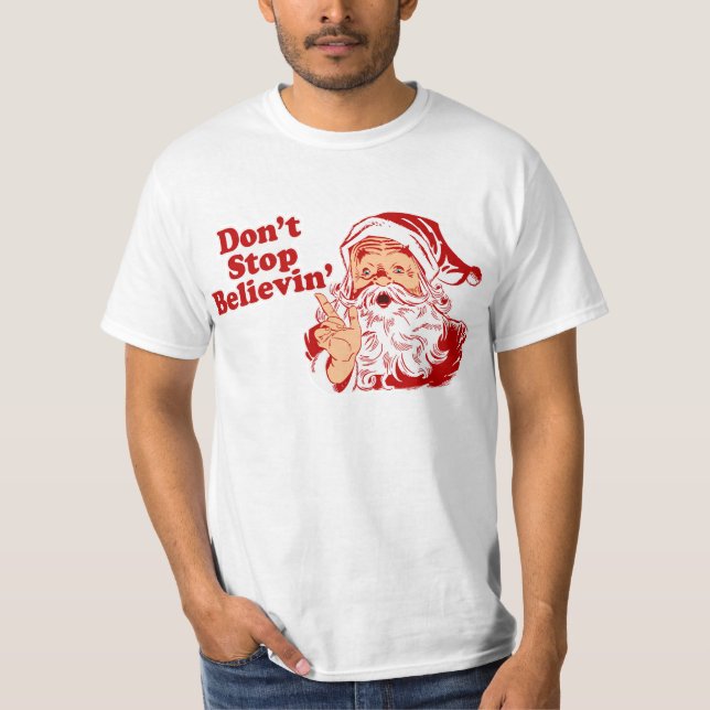 Dont Stop Believing Christmas T-Shirt (Front)