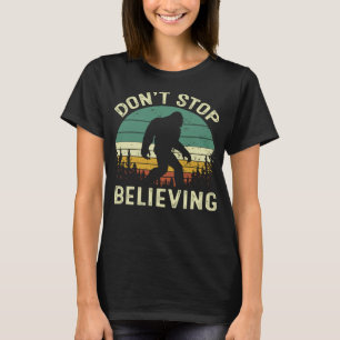 Don't Stop Believing Funny BigFoot Men Women Retro T-Shirt