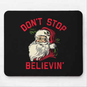 Don't Stop Believing, Funny Santa, Winter Christma Mouse Mat