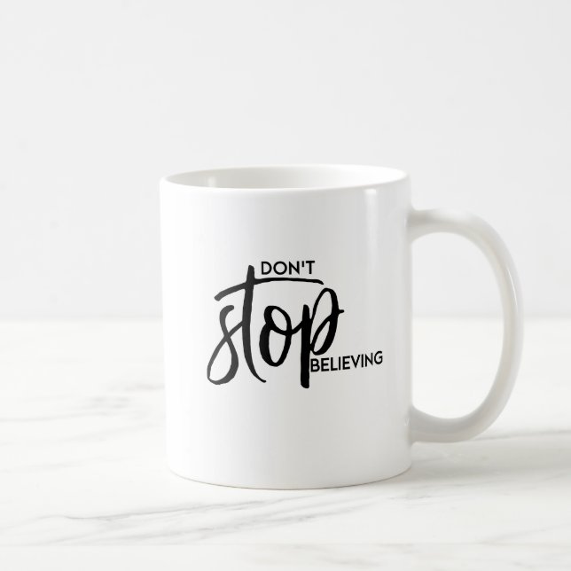 Don't Stop Believing - Hand lettered Coffee Mug (Right)
