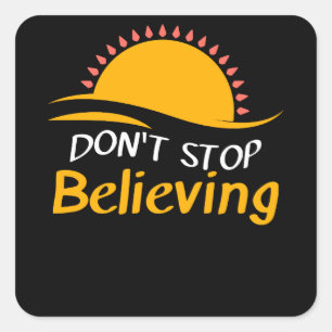 Don't Stop Believing Journey Inspirational Square Sticker
