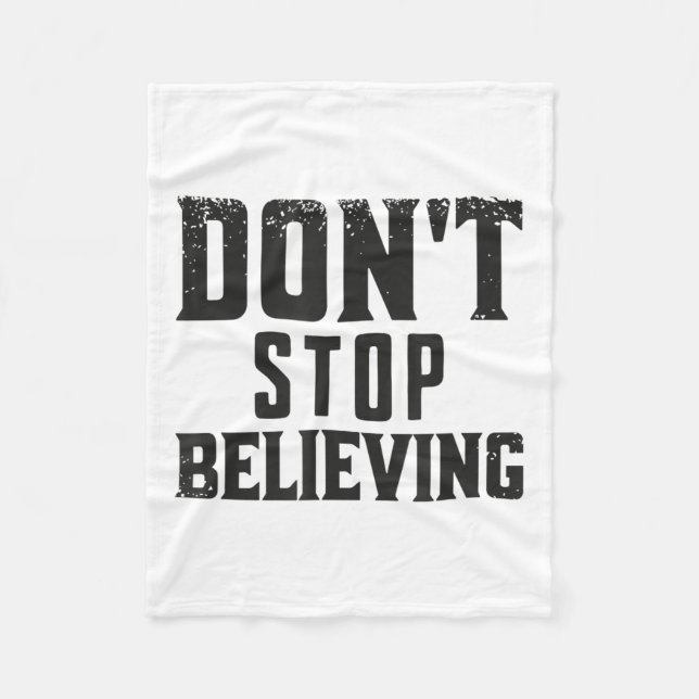 Don't Stop Believing Motivation  Fleece Blanket (Front)