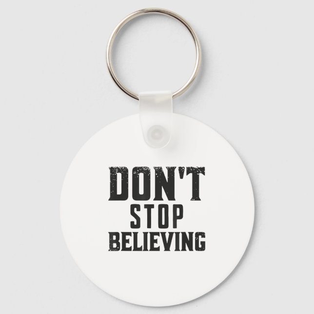 Don't Stop Believing Motivation  Key Ring (Front)