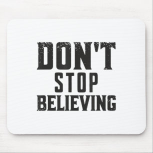Don't Stop Believing Motivation Mouse Mat