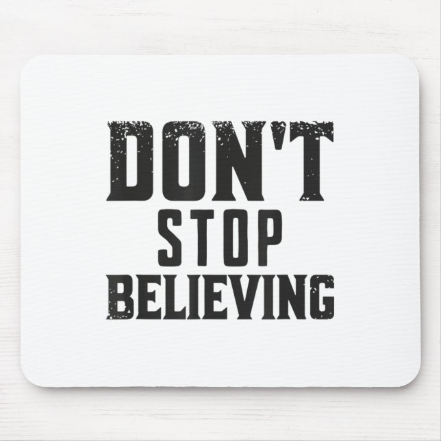 Don't Stop Believing Motivation  Mouse Mat (Front)