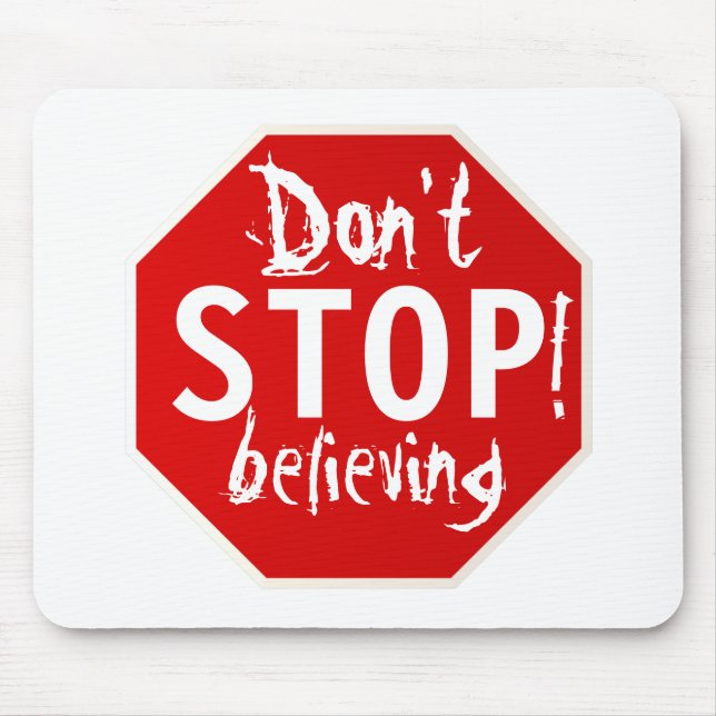 don't STOP believing Mouse Mat (Front)