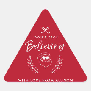 Don't stop believing Santa Christmas Holiday Humou Triangle Sticker