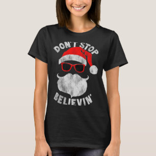 Don't Stop Believing Santa Cool Gles Christmas  T-Shirt