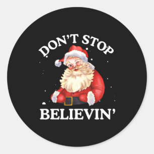 Don't Stop Believing Santa Funny Santa Claus Face  Classic Round Sticker