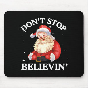 Don't Stop Believing Santa Funny Santa Claus Face  Mouse Mat
