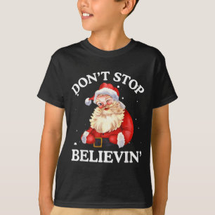 Don't Stop Believing Santa Funny Santa Claus Face T-Shirt