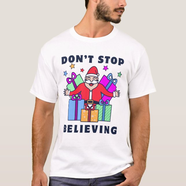 Don't Stop Believing Santa with Gifts T-Shirt (Front)