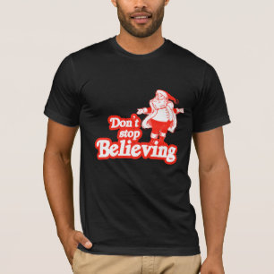 Don't stop believing T-Shirt