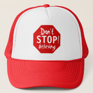don't STOP believing Trucker Hat