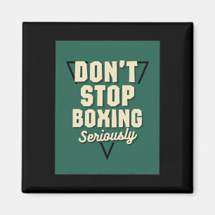 Don't Stop Boxing  Magnet